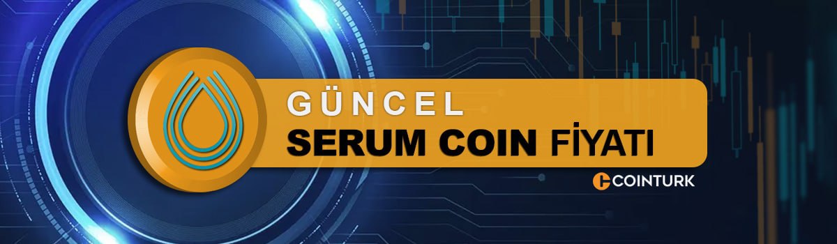 Serum Coin Fiyat Ka TL Oldu 1 Serum Coin Ka Dolar G ncel SRM